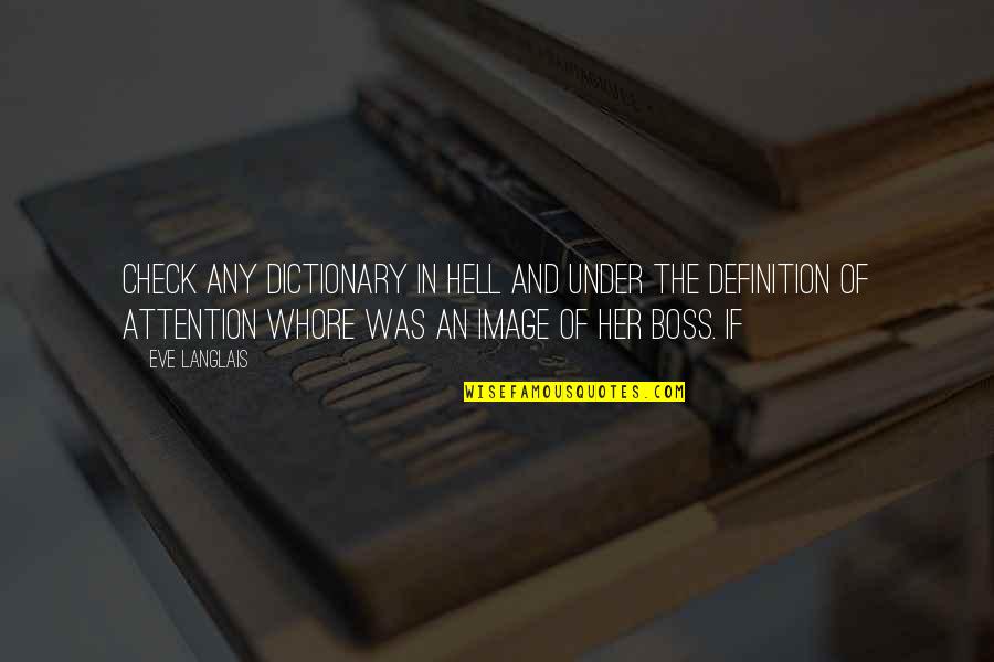 Boss Definition Quotes By Eve Langlais: Check any dictionary in Hell and under the Boss Definition Quotes By Eve Langlais: Check any dictionary in Hell and under the
