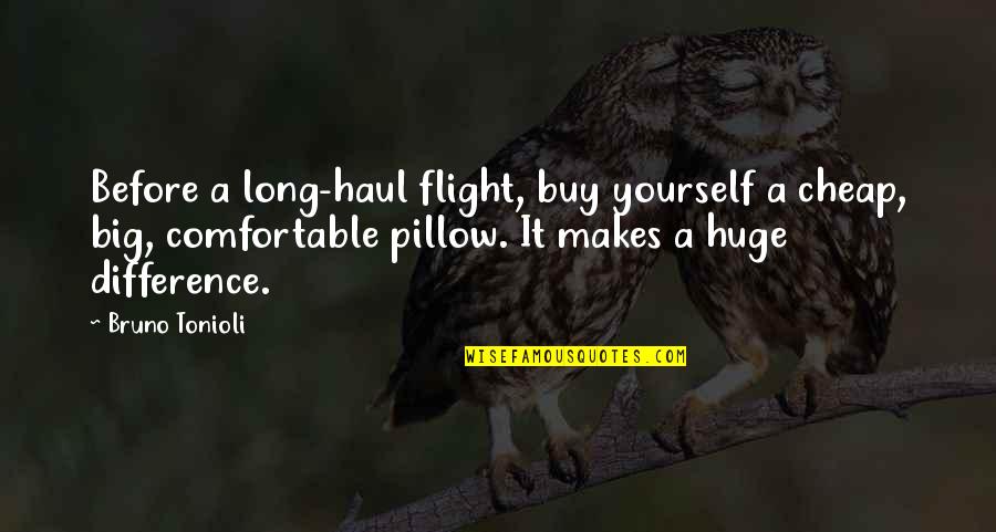 Boss Employee Connection Quotes By Bruno Tonioli: Before a long-haul flight, buy yourself a cheap,