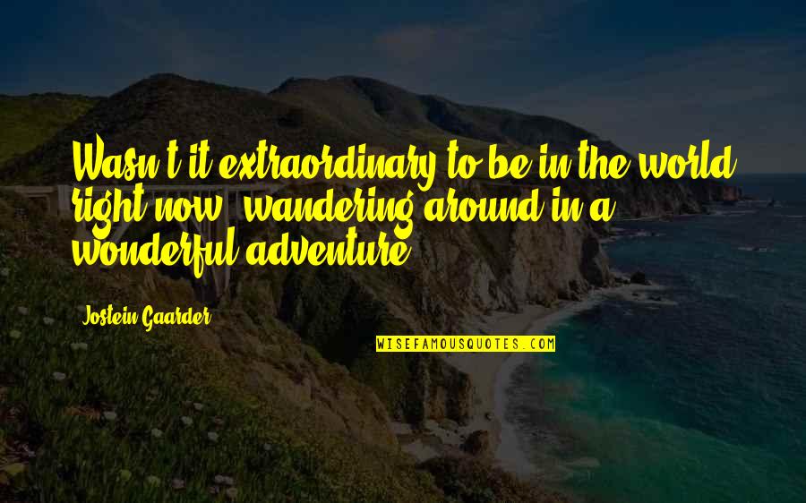 Boss Engira Baskaran Movie Images With Quotes By Jostein Gaarder: Wasn't it extraordinary to be in the world Boss Engira Baskaran Movie Images With Quotes By Jostein Gaarder: Wasn't it extraordinary to be in the world