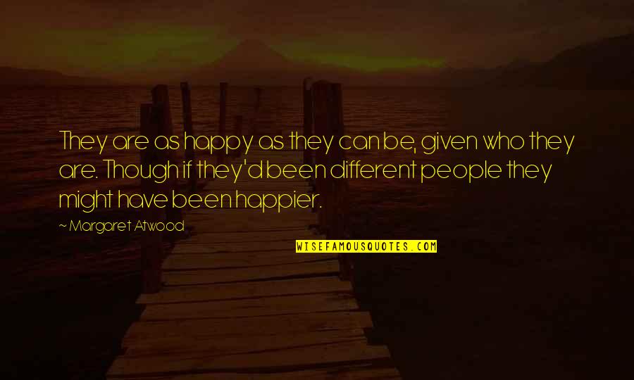 Boss Iron Quotes By Margaret Atwood: They are as happy as they can be,