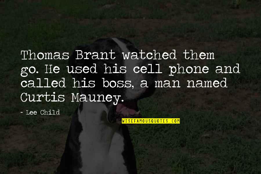 Boss Man Quotes By Lee Child: Thomas Brant watched them go. He used his