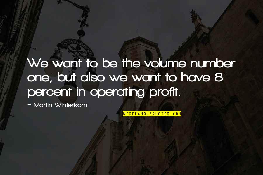 Boss Moms Quotes By Martin Winterkorn: We want to be the volume number one,