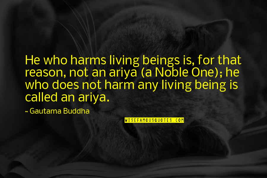Boss Players Female Chola Quotes By Gautama Buddha: He who harms living beings is, for that