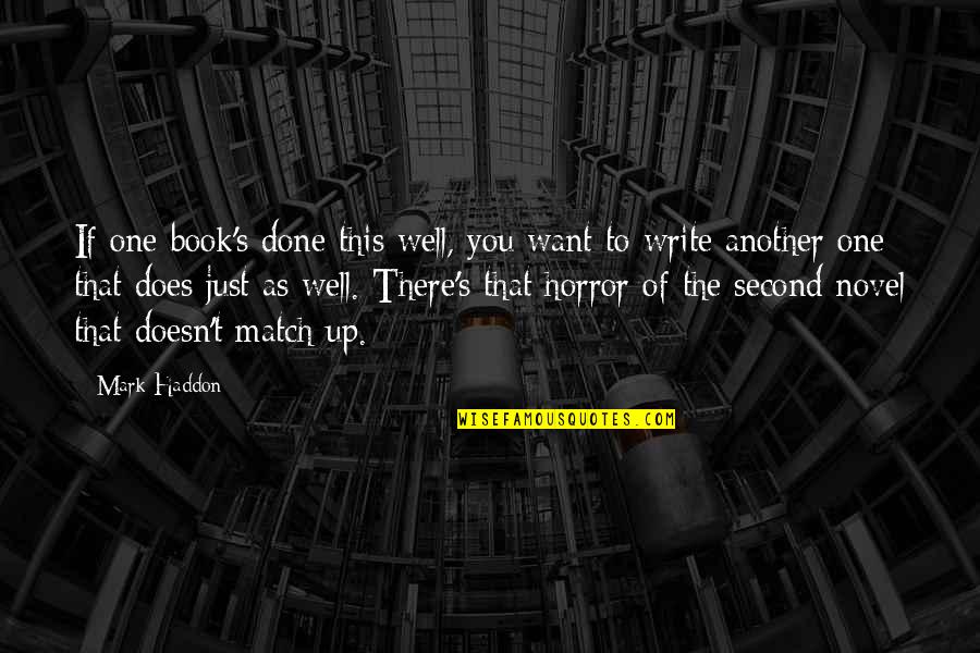 Boss Sarcastic Quotes By Mark Haddon: If one book's done this well, you want