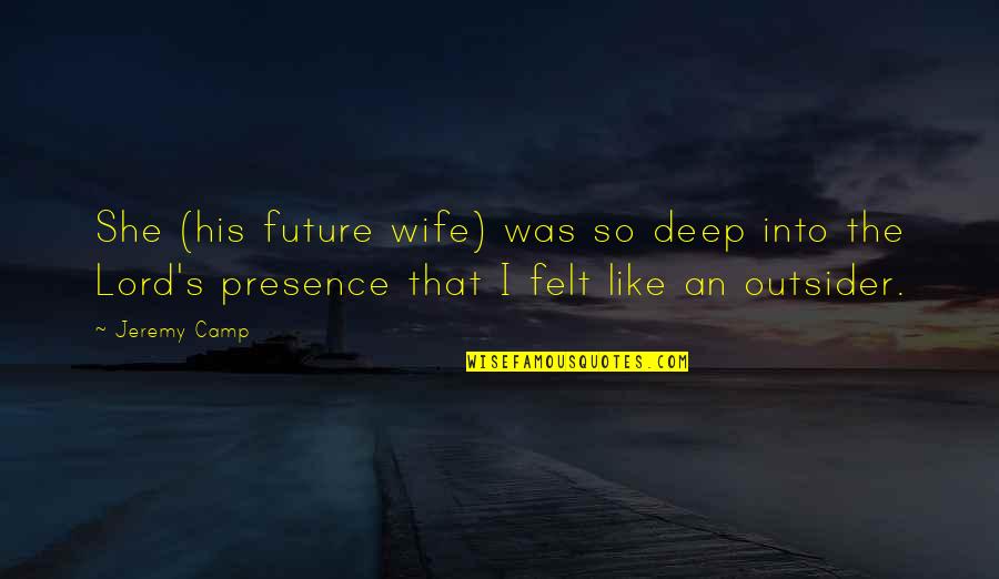 Boss Subordinate Relationship Quotes By Jeremy Camp: She (his future wife) was so deep into Boss Subordinate Relationship Quotes By Jeremy Camp: She (his future wife) was so deep into
