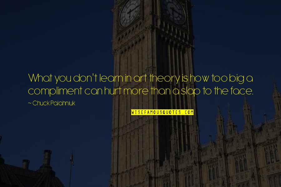 Bossarts Quotes By Chuck Palahniuk: What you don't learn in art theory is Bossarts Quotes By Chuck Palahniuk: What you don't learn in art theory is