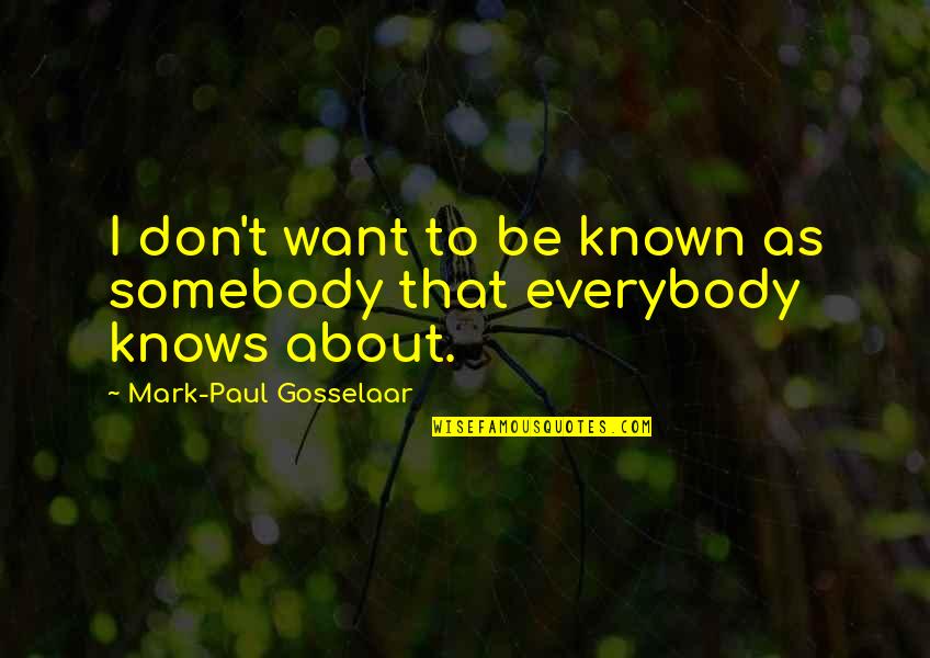 Bossed Stones Quotes By Mark-Paul Gosselaar: I don't want to be known as somebody