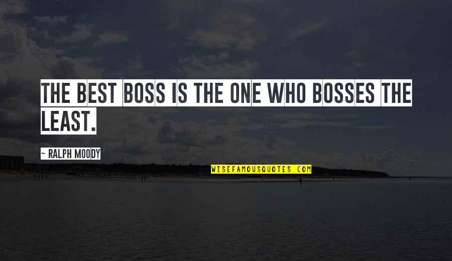 Bosses At Work Quotes By Ralph Moody: The best boss is the one who bosses