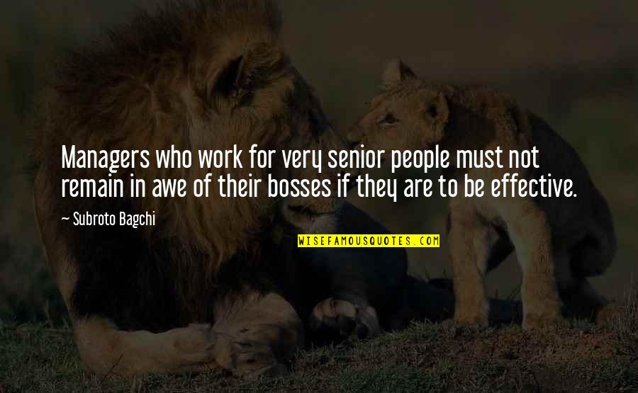 Bosses At Work Quotes By Subroto Bagchi: Managers who work for very senior people must