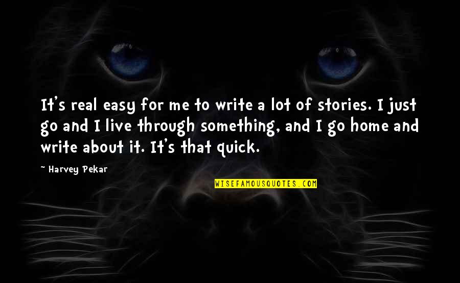 Bosses Being Mean Quotes By Harvey Pekar: It's real easy for me to write a