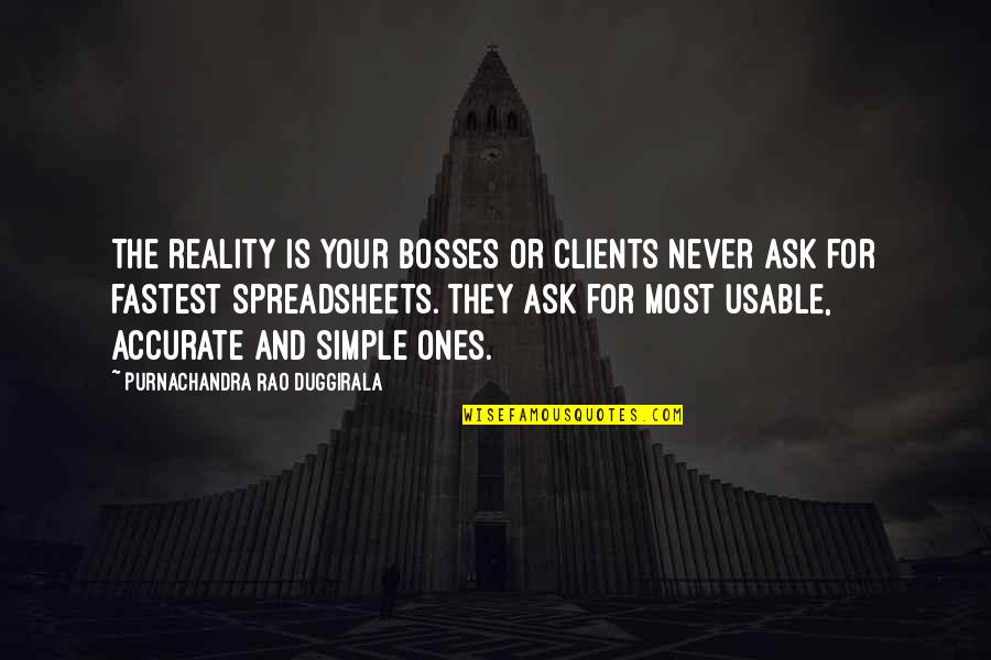 Bosses Quotes By Purnachandra Rao Duggirala: The reality is your bosses or clients never