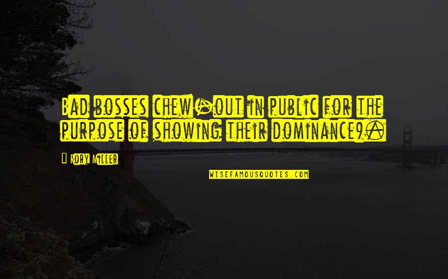 Bosses Quotes By Rory Miller: Bad bosses chew-out in public for the purpose
