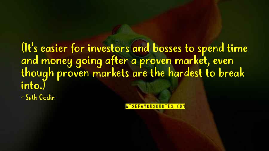 Bosses Quotes By Seth Godin: (It's easier for investors and bosses to spend