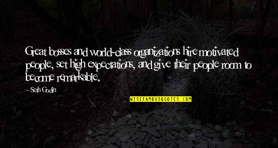 Bosses Quotes By Seth Godin: Great bosses and world-class organizations hire motivated people,