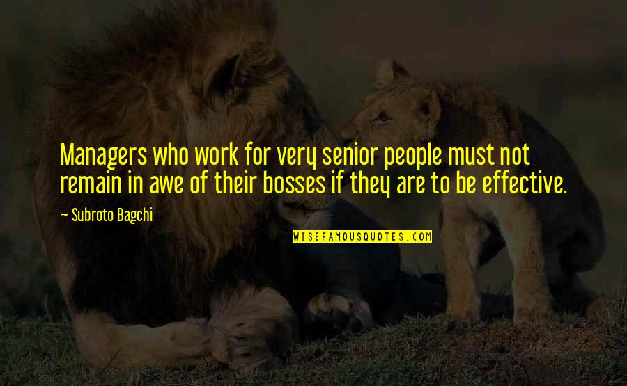 Bosses Quotes By Subroto Bagchi: Managers who work for very senior people must