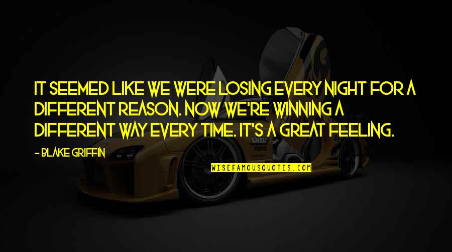 Bossetend Quotes By Blake Griffin: It seemed like we were losing every night Bossetend Quotes By Blake Griffin: It seemed like we were losing every night