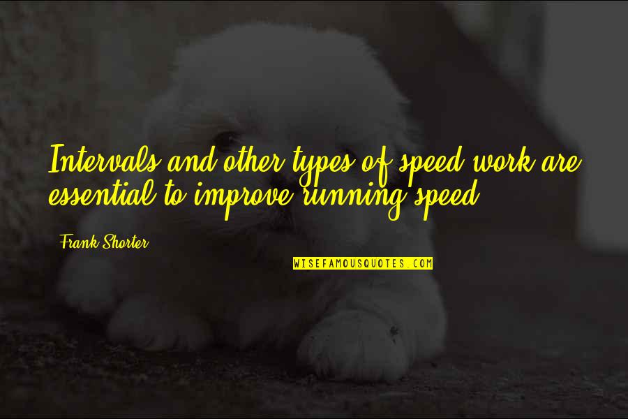 Bossetti Massimo Quotes By Frank Shorter: Intervals and other types of speed work are