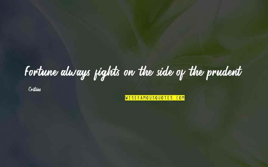 Bosshard Bogs Quotes By Critias: Fortune always fights on the side of the