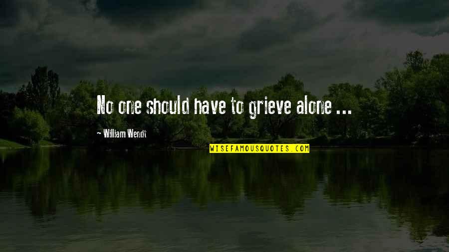 Bossis In Minecraft Quotes By William Wendt: No one should have to grieve alone ...