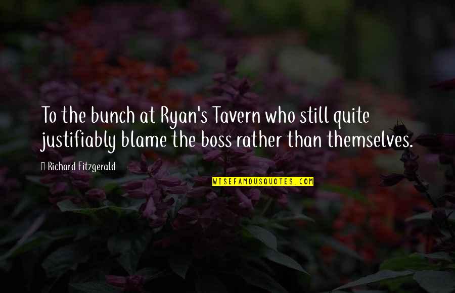 Boss'n Up Quotes By Richard Fitzgerald: To the bunch at Ryan's Tavern who still