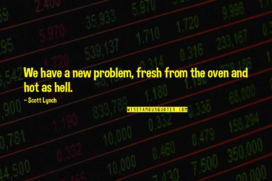 Bossoni Real Estate Quotes By Scott Lynch: We have a new problem, fresh from the