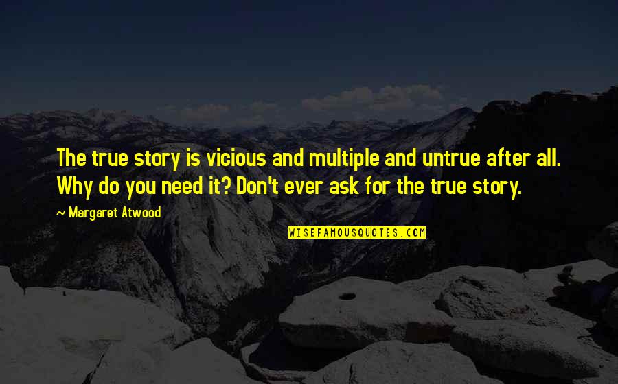 Bossou African Quotes By Margaret Atwood: The true story is vicious and multiple and