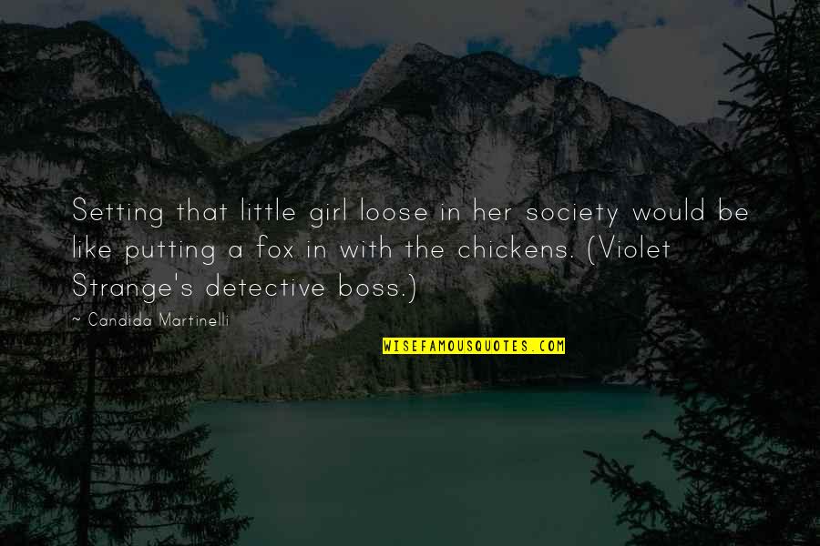 Boss's Quotes By Candida Martinelli: Setting that little girl loose in her society