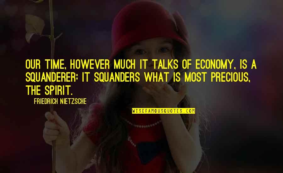 Bossun Hat Quotes By Friedrich Nietzsche: Our time, however much it talks of economy, Bossun Hat Quotes By Friedrich Nietzsche: Our time, however much it talks of economy,