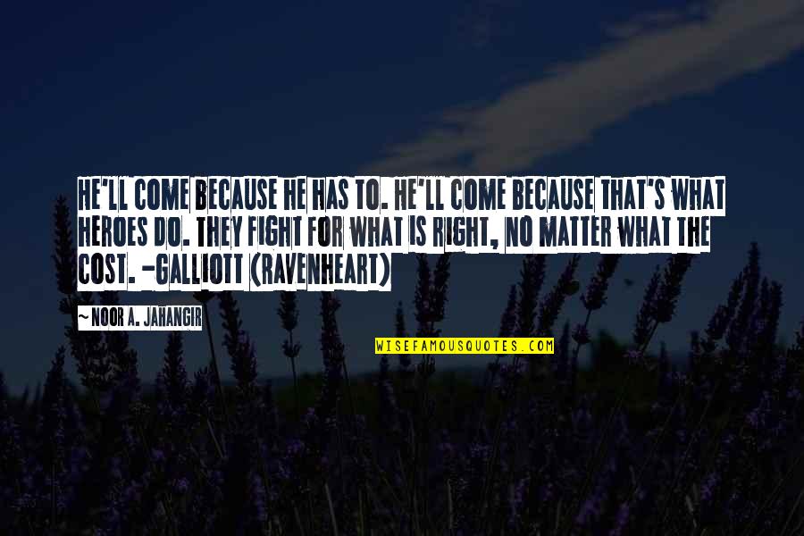 Bossz Ll K Quotes By Noor A. Jahangir: He'll come because he has to. He'll come Bossz Ll K Quotes By Noor A. Jahangir: He'll come because he has to. He'll come