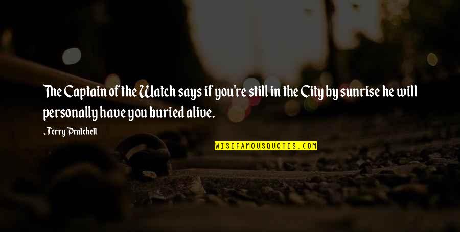 Bostezos Quotes By Terry Pratchett: The Captain of the Watch says if you're Bostezos Quotes By Terry Pratchett: The Captain of the Watch says if you're