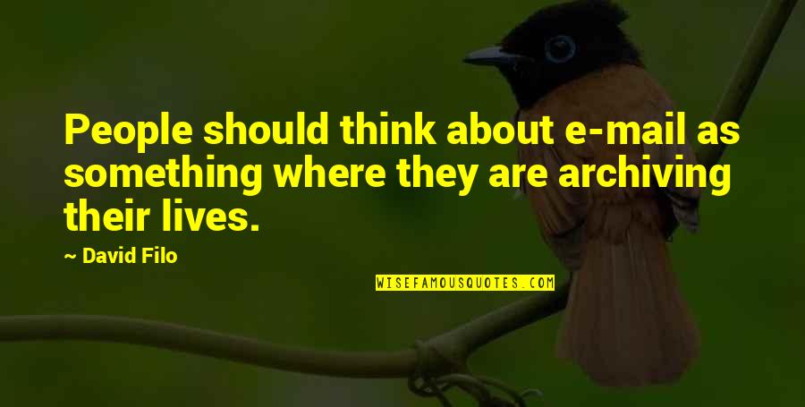 Bostik Glue Quotes By David Filo: People should think about e-mail as something where