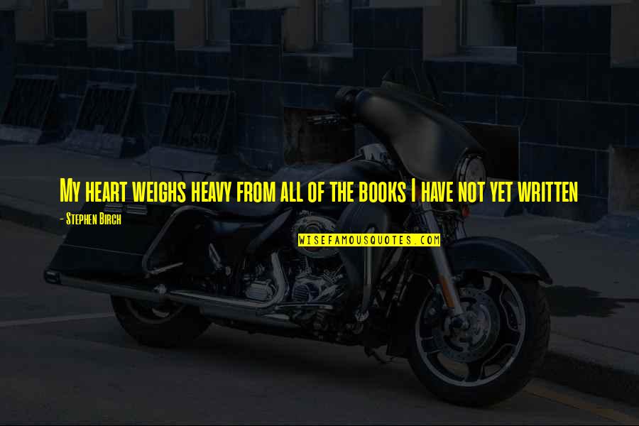Bostinno Quotes By Stephen Birch: My heart weighs heavy from all of the
