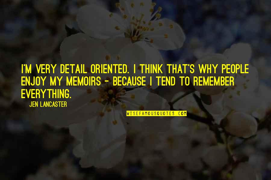 Bostitch Framing Quotes By Jen Lancaster: I'm very detail oriented. I think that's why