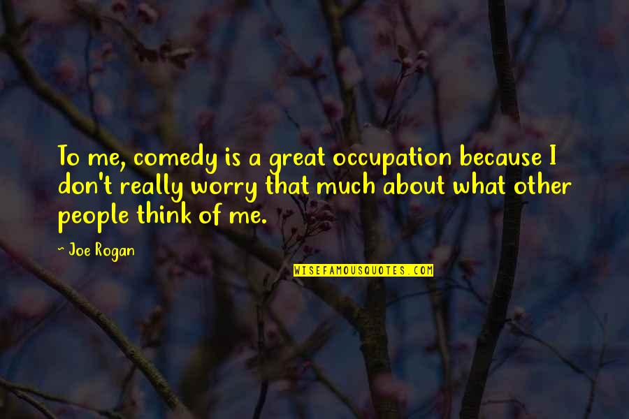 Bostitch Framing Quotes By Joe Rogan: To me, comedy is a great occupation because Bostitch Framing Quotes By Joe Rogan: To me, comedy is a great occupation because