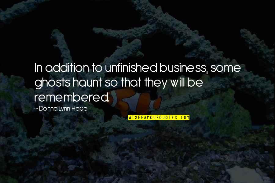 Boston Augustana Quotes By Donna Lynn Hope: In addition to unfinished business, some ghosts haunt