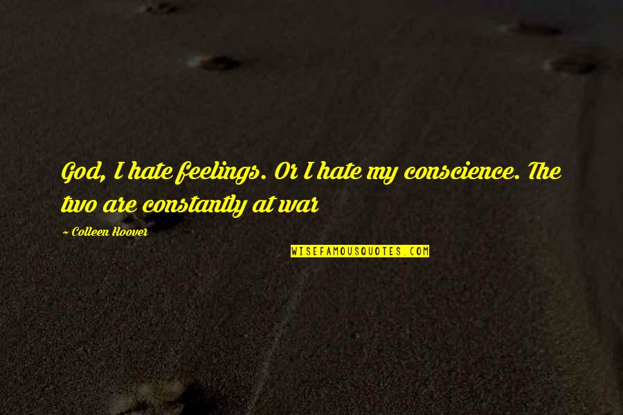 Boston Bombing Inspirational Quotes By Colleen Hoover: God, I hate feelings. Or I hate my