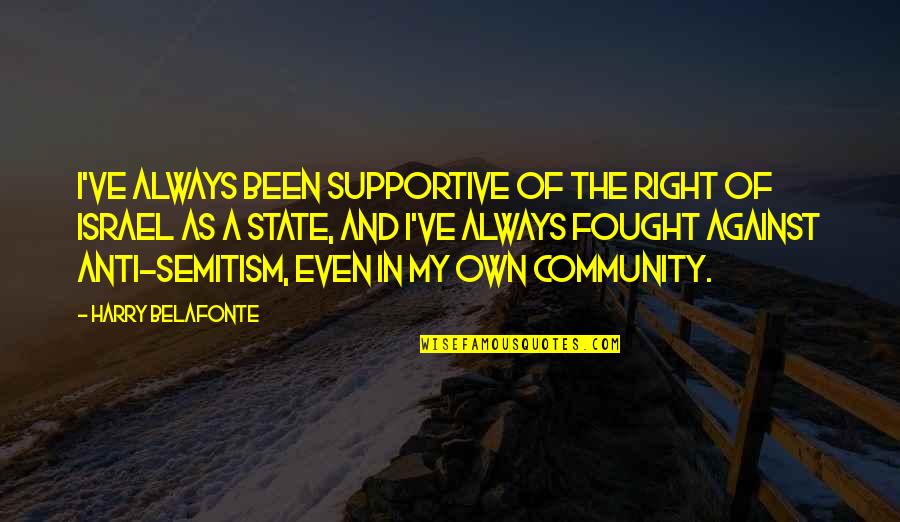 Boston Bombs Quotes By Harry Belafonte: I've always been supportive of the right of