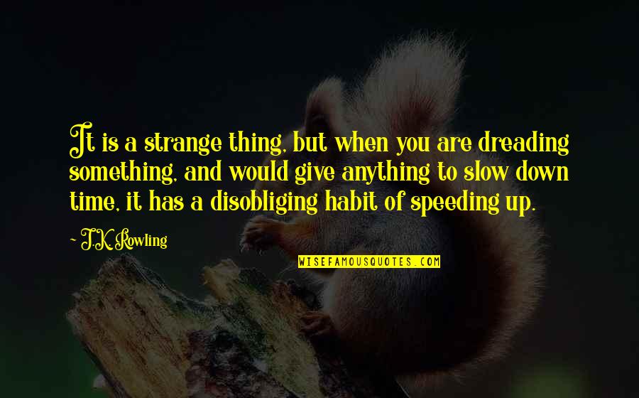 Boston Bombs Quotes By J.K. Rowling: It is a strange thing, but when you