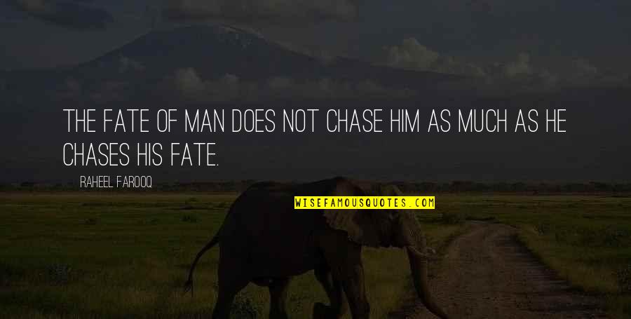 Boston Bombs Quotes By Raheel Farooq: The fate of man does not chase him