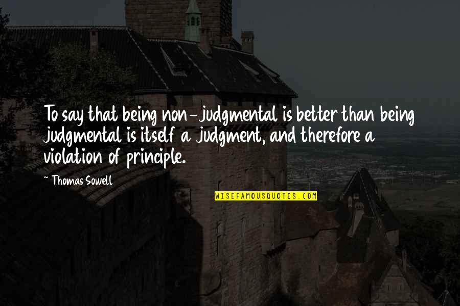Boston Conference Quotes By Thomas Sowell: To say that being non-judgmental is better than