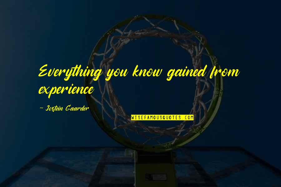 Boston Jacky Quotes By Jostein Gaarder: Everything you know gained from experience