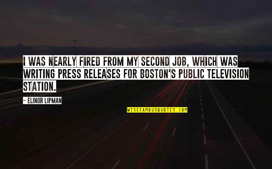 Boston Public Quotes By Elinor Lipman: I was nearly fired from my second job,
