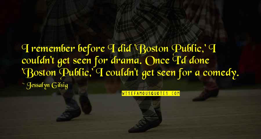 Boston Public Quotes By Jessalyn Gilsig: I remember before I did 'Boston Public,' I