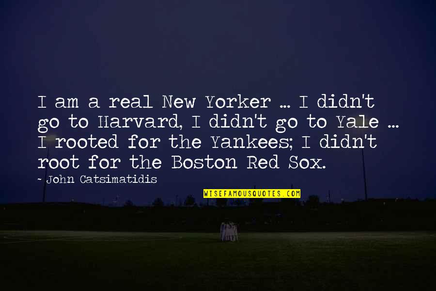 Boston Red Sox Quotes By John Catsimatidis: I am a real New Yorker ... I