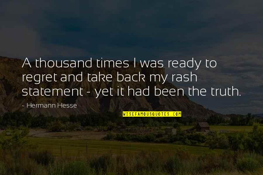 Boston Sports Fan Quotes By Hermann Hesse: A thousand times I was ready to regret