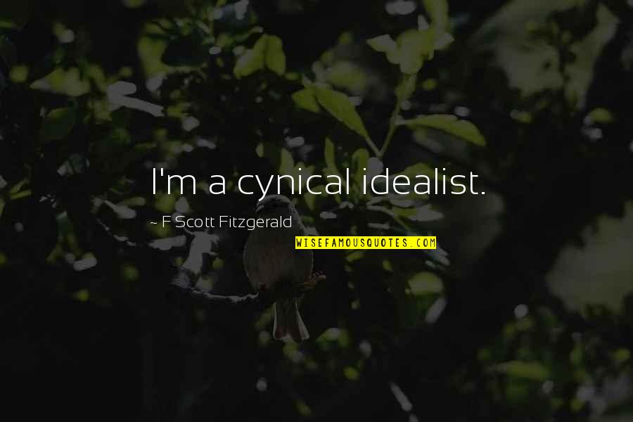 Boston Sports Quotes By F Scott Fitzgerald: I'm a cynical idealist.