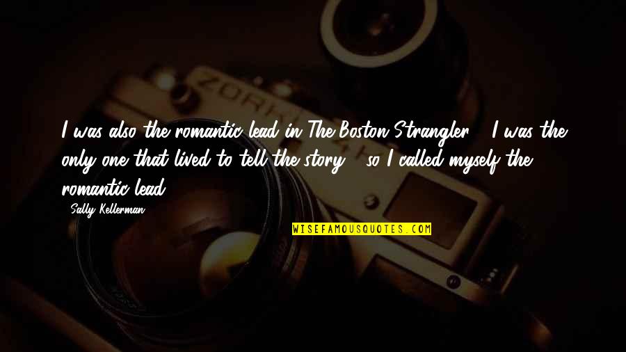 Boston Strangler Quotes By Sally Kellerman: I was also the romantic lead in The