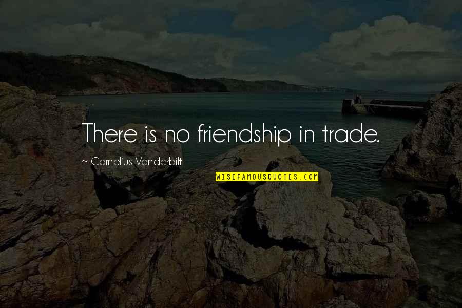 Boston Tea Party Quotes By Cornelius Vanderbilt: There is no friendship in trade. Boston Tea Party Quotes By Cornelius Vanderbilt: There is no friendship in trade.