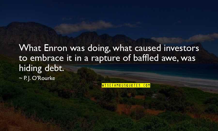 Boston Weather Quotes By P. J. O'Rourke: What Enron was doing, what caused investors to