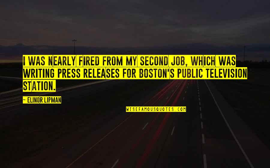 Boston's Quotes By Elinor Lipman: I was nearly fired from my second job,